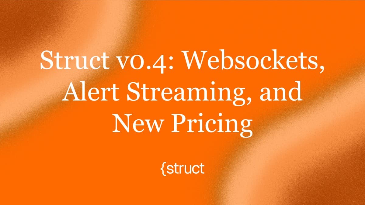 Announcing Struct v0.4: Websockets, Alert Streaming, and New Pricing